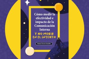 Libro enseña cómo medir la efectividad e impacto de la comunicación interna, demostrando su aporte estratégico